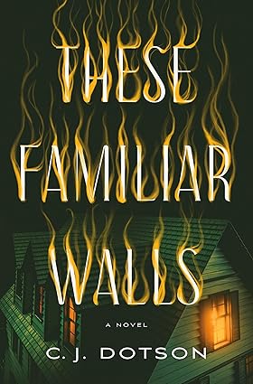 These Familiar Walls (Cover) by C. J. Dotson